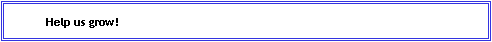 Text Box:             Help us grow!  
